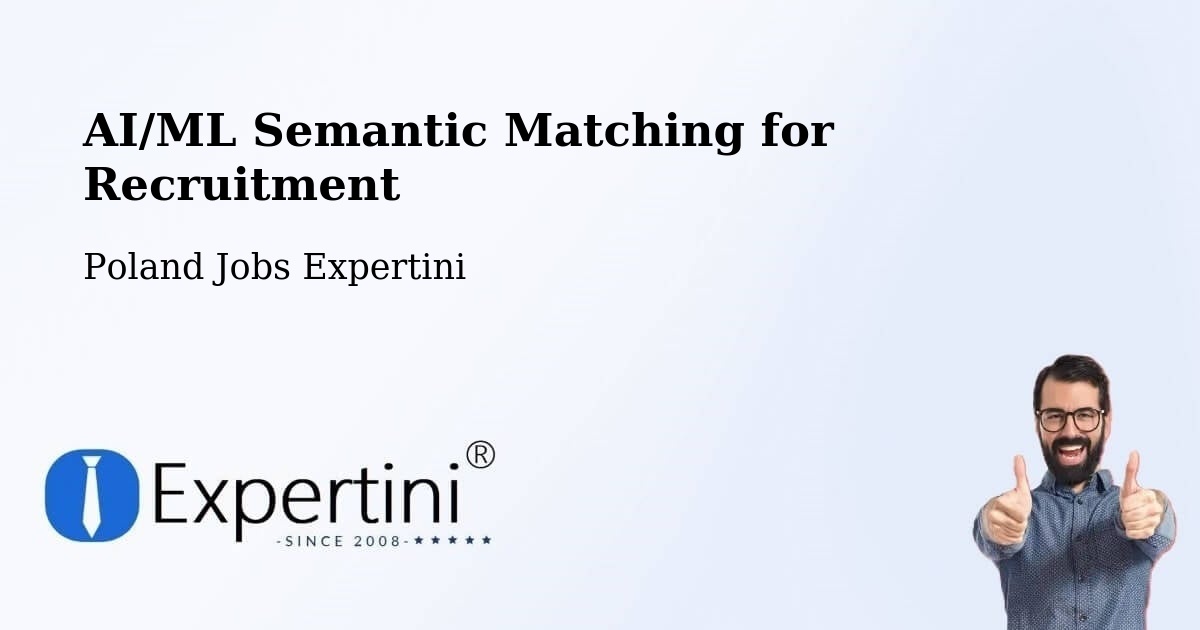 AI/ML Semantic Matching for Recruitment - Poland Jobs Expertini