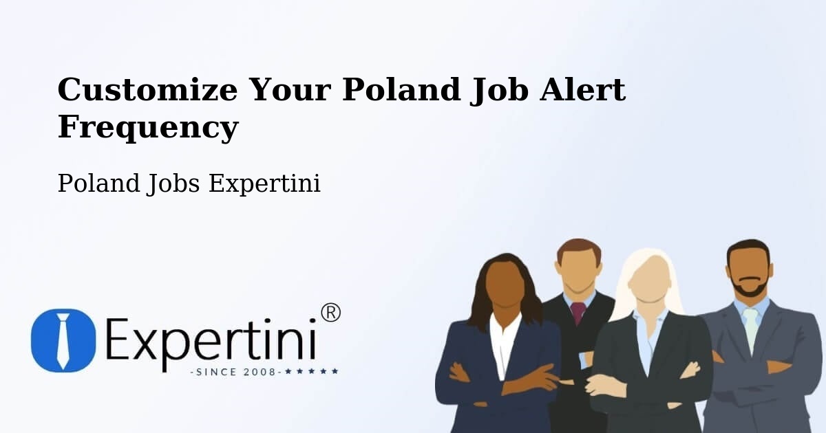 Customize Your Poland Job Alert Frequency - Poland Jobs Expertini